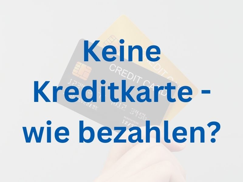 Keine Kreditkarte wie bezahlen